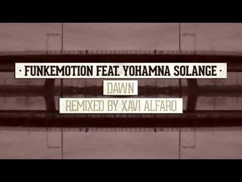 Funkemotion ft Yohamna Solange - Dawn (Xavi Alfaro Remix)