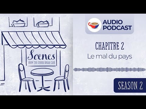 Le mal du pays | Audio Podcast | Scenes from the Coffee Break French Café Season 2