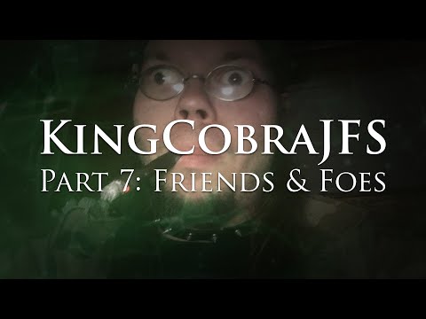 KingCobraJFS - Part 7: Friends & Foes