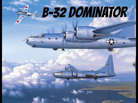 B-32 Dominator - America's "other" superbomber of WW2