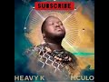 Heavy K||Mculo ft. Indlovukazi||