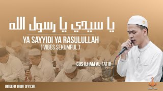 Download lagu Ya Sayyidi Ya Rasulallah | Gus Ilham Al-fatih mp3 Download lagu Ya Sayyidi Ya Rasulallah | Gus Ilham Al-fatih mp3