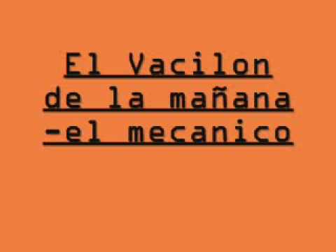 El vacilon de la mañana - El mecanico.