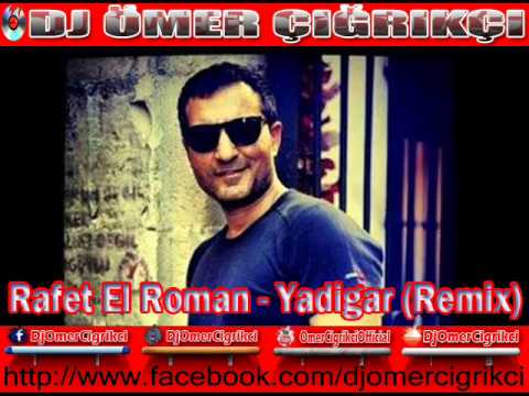 Rafet El Roman - Yadigar (Remix) DJ ÖMER ÇIĞRIKÇI