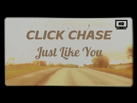 Click Chase - Just Like You