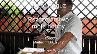 preview picture of video 'Józef Roguz, Moja pasja pszczelarstwo, 11.08.2012 Mielec Wojsław'