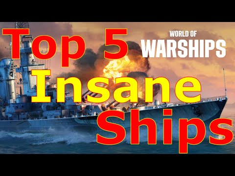 World of Warships- Top 5 INSANE Ships