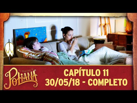 As Aventuras de Poliana | capítulo 11 - 30/05/18, completo