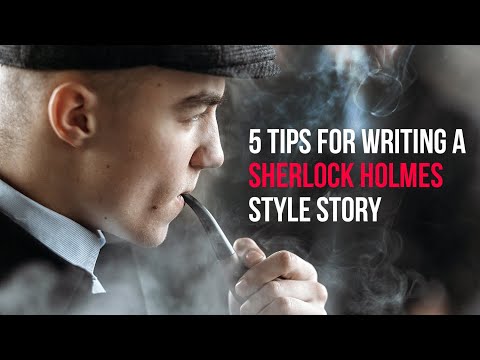 5 elementary tips for writing a Sherlock Holmes style story