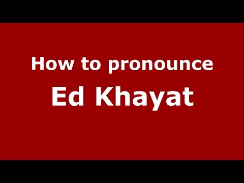 How to pronounce Ed Khayat (American English/US)  - PronounceNames.com