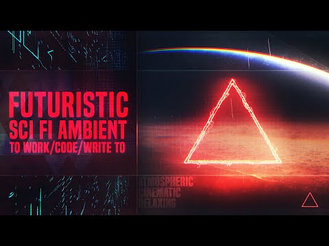 Futuristic Sci fi Ambient [DARK-ATMOSPHERIC-RELAXING] Music To Work/Code/Write To