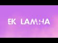 Ek Lamha Song Ek Lamha Lyrics Lyrics
