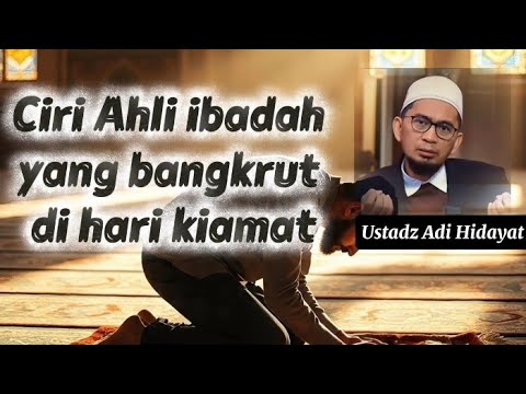 CIRI AHLI IBADAH ‼️YANG BANGKRUT DI HARI KIAMAT- Ustadz Adi Hidayat