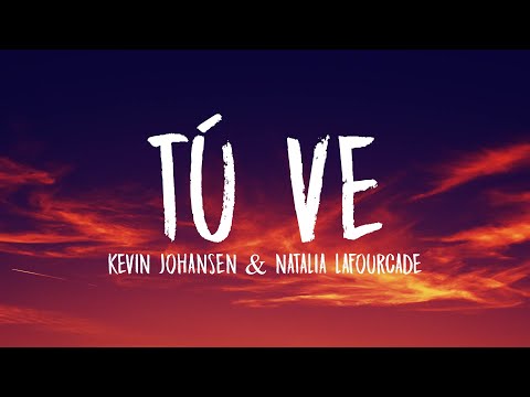 Kevin Johansen, Natalia Lafourcade - Tú Ve (Letra/Lyrics)