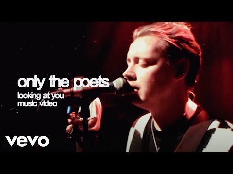 Only The Poets - Looking At You