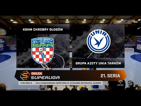 21. Seria KGHM Chrobry Głogów - Grupa Azoty Unia Tarnów SKRÓT