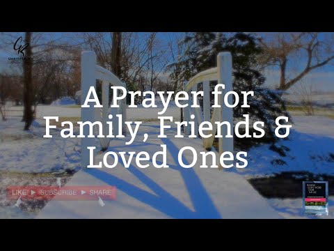 A Prayer for Family, Friends & Loved Ones || GR