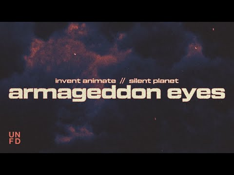 Invent Animate, Silent Planet - Armageddon Eyes