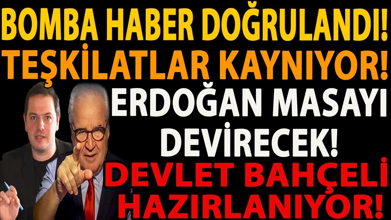 BOMBA HABER DOĞRULANDI! TEŞKİLATLAR KAYNIYOR! ERDOĞAN MASAYI DEVİRECEK! DEVLET BAHÇELİ HAZIRLANIYOR!