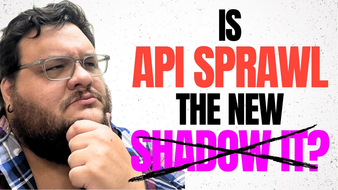 Is API SPRAWL the new SHADOW IT?!