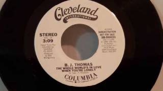 B.J. Thomas - The Whole World's In Love When You're Lonely