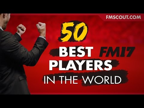 Football Manager 2017 - Top 50 Players in the World
