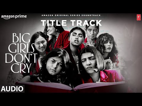 Big Girls Don’t Cry (Title Track) (Audio): Amit Trivedi, Mali — Big Girls Don't Cry