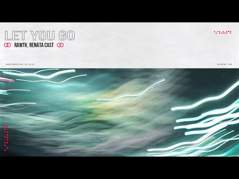 Rawtk, Renata Cast - Let You Go [Official Audio]