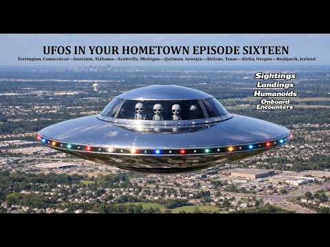 UFOS IN YOUR HOMETOWN EPISODE SIXTEEN