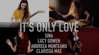 It&#39;s Only Love Cover, Sina, Andreea Munteanu, Lucy Gowen, Clarissa Mae