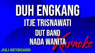 Download lagu DUH ENGKANG - ITJE TRISNAWATI | karaoke nada wanita | lirik | dut band mp3