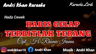Download lagu KARAOKE LIRIK VERSI ANDRI KHAN ~ HABIS GELAP TERBITLAH TERANG  (NADA CEWEK) ~ CIPT : H RHOMA IRAMA mp3