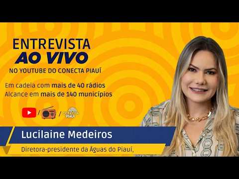 Conecta Entrevista: Lucilaine Medeiros (diretora-presidente da Águas do Piauí)
