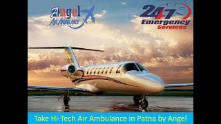 Pick Advanced Air Ambulance Service in Patna by Angel