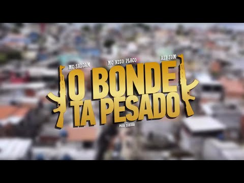 MC Saddam, MC Nego Placo & Rei Som - O Bonde Tá Pesado [prod. $habba]