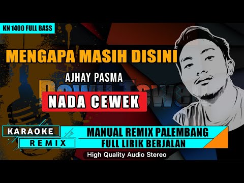 MENGAPA MASIH DISINI - AJHAY PASMA KARAOKE REMIX PALEMBANG