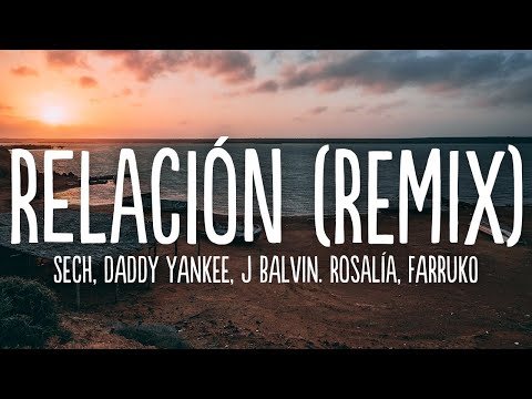 Sech - Relación Remix (Letra / Lyrics) with Daddy Yankee, J Balvin, Rosalía, Farruko