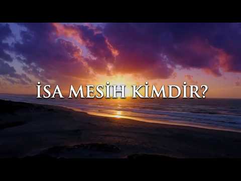 İsa Mesih Kimdir?