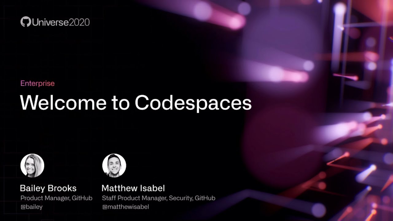 Welcome to Codespaces - GitHub Universe 2020