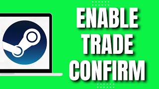 How To Enable Trade Confirmation On Steam (Easy)