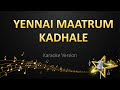 Yennai Maatrum Kadhale Anirudh Ravichander Karaoke Version