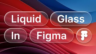 How To Make Apple Liquid Glass in Figma