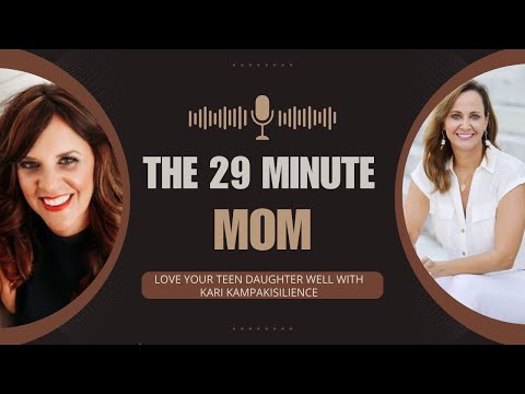 Love Your Teen Daughter Well with Kari Kampakis (Ep 79)