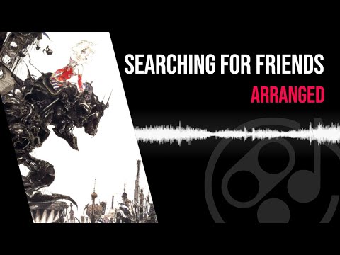 Searching for Friends (Arranged) - Final Fantasy VI