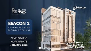 Beacon 2 Latest Construction Update [Steel Fixing Work for Ground Floor SLAB] - January 2025