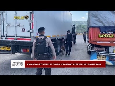PRESISI UPDATE : POLSATWA DITSAMAPTA POLDA NTB GELAR OPERASI PURI AGUNG 2024 22/05/24 (16.00)