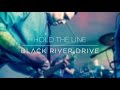 Hold the Line - Black River Drive - Studio ...