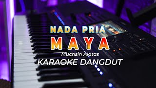 Download lagu MAYA  || KARAOKE || MUCHSIN ALATAS || DANGDUT ORIGINAL || NADA PRIA - HQ AUDIO mp3