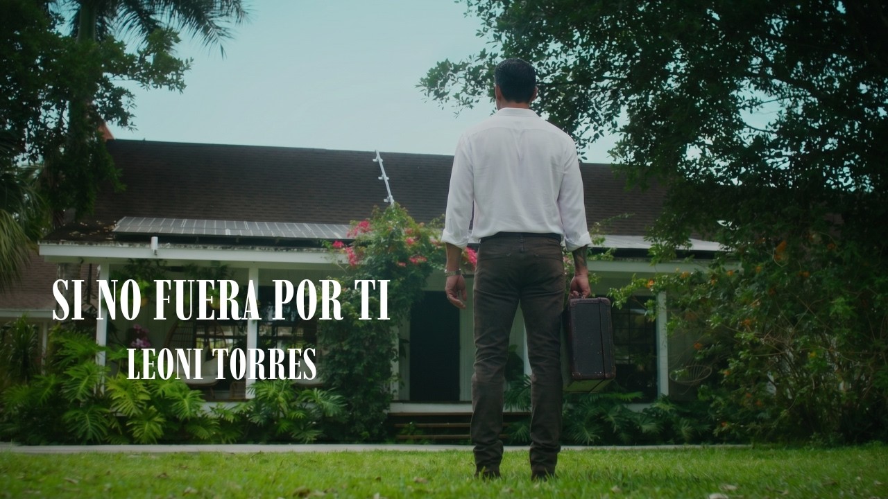 Leoni Torres - Si no fuera por ti (Video Oficial)