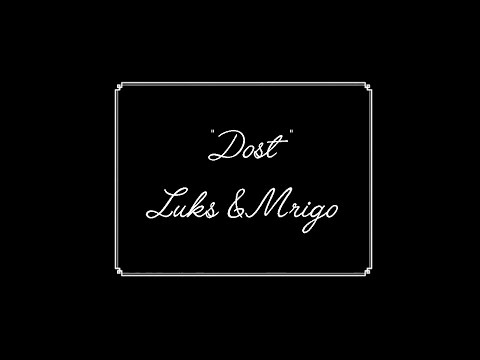LUKS & MRIGO - DOST [video]